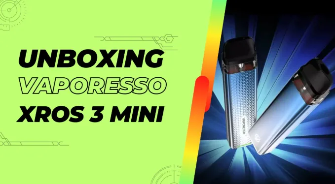 Unboxing the Vaporesso XROS 3 Mini Vape Kit: A Complete Review