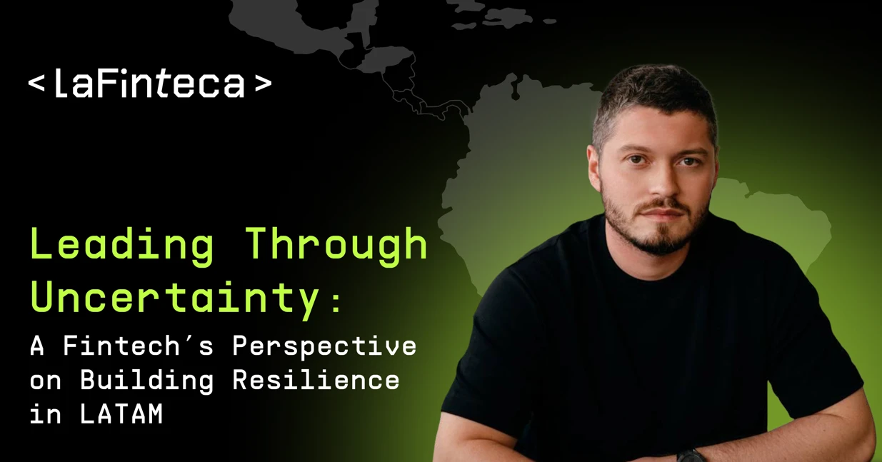 Dmytro Rukin, CEO of LaFinteca: A fintech’s perspective on building resilience in LATAM